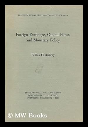 Bild des Verkufers fr Foreign Exchange Capital Flows and Monetary Policy / [By] E. Ray Canterbery zum Verkauf von MW Books Ltd.