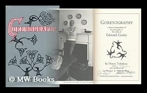 Seller image for Goreyography : a Divers Compendium of & Price Guide to the Works of Edward Gorey / by Henry Toledano ; with Contributions by Jim Weiland & Malcolm Whyte for sale by MW Books Ltd.