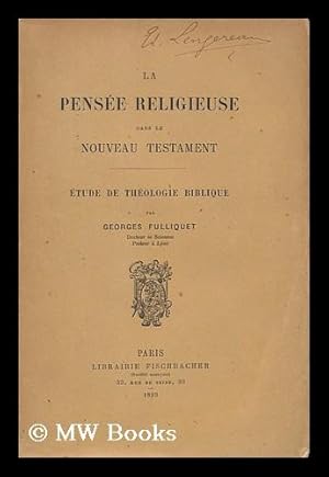 Image du vendeur pour La Pensee Religieuse Dans Le Nouveau Testament : Etude De Theologie Biblique / Par Georges Fulliquet mis en vente par MW Books Ltd.