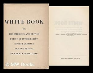 Bild des Verkufers fr White Book on the American and British Policy of Intervention in West Germany and the Revival of German Imperialism zum Verkauf von MW Books Ltd.