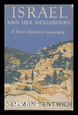 Seller image for Israel and Her Neighbours : a Short Historical Geography / by Norman Bentwich for sale by MW Books Ltd.