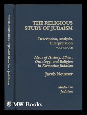 Seller image for The Religious Study of Judaism: Volume 4. Ideas of History, Ethics, Ontology, and Religion in Formative Judaism / Jacob Neusner for sale by MW Books Ltd.