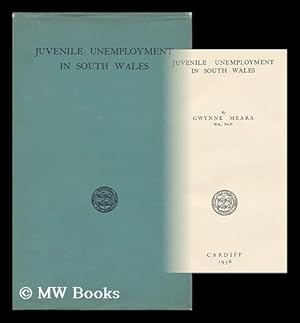 Seller image for Juvenile Unemployment in South Wales / by Gwynne Meara for sale by MW Books Ltd.