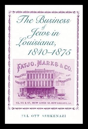 Imagen del vendedor de The Business of Jews in Louisiana, 1840-1875 / Elliott Ashkenazi a la venta por MW Books Ltd.