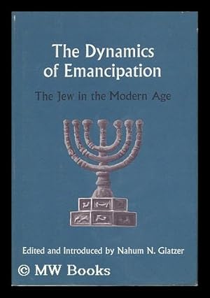 Image du vendeur pour The Dynamics of Emancipation; the Jew in the Modern Age, Edited and Introduced by Nahum N. Glatzer mis en vente par MW Books Ltd.