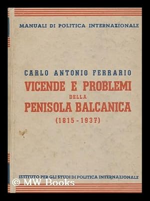 Seller image for Vicende E Problemi Della Penisola Balcanica (1815-1937) / Carlo Antonio Ferrario for sale by MW Books Ltd.