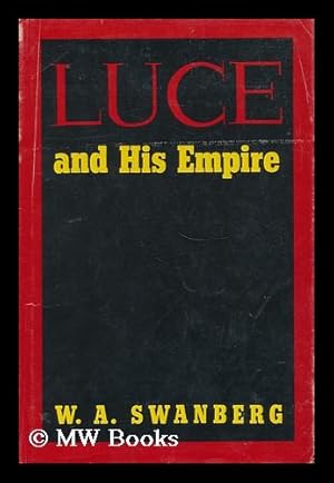 Imagen del vendedor de Luce and His Empire [By] W. A. Swanberg a la venta por MW Books Ltd.