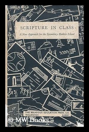 Image du vendeur pour Scripture in Class : a New Approach for the Secondary Modern School mis en vente par MW Books Ltd.