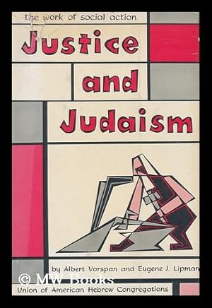 Seller image for Justice and Judaism : the Work of Social Action / Albert Vorspan and Eugene J. Lipman ; Illustrated by Russell Roman for sale by MW Books Ltd.