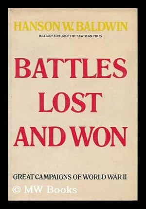 Seller image for Battles Lost and Won: Great Campaigns of World War II [By] Hanson Baldwin for sale by MW Books Ltd.