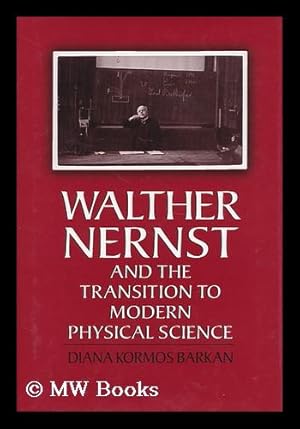 Immagine del venditore per Walther Nernst and the Transition to Modern Physical Science / Diana Kormos Barkan venduto da MW Books Ltd.