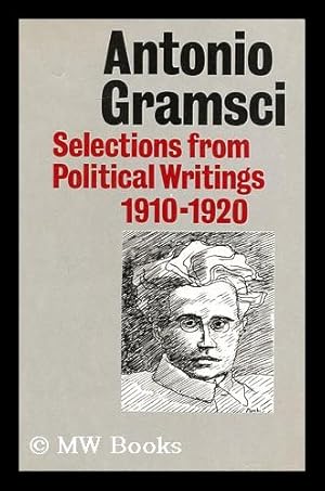 Imagen del vendedor de Selections from Political Writings (1910-1920) / Antonio Gramsci ; with Additional Texts by Bordiga and Tasca ; Selected and Edited by Quintin Hoare ; Translated by John Mathews a la venta por MW Books Ltd.