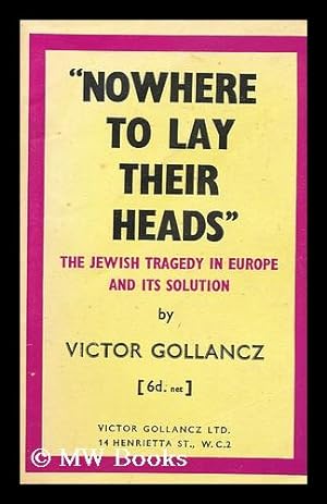 Seller image for Nowhere to Lay Their Heads : the Jewish Tragedy in Europe and its Solution for sale by MW Books Ltd.