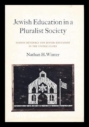 Image du vendeur pour Jewish Education in a Pluralist Society: Samson Benderly and Jewish Education in the United States [By] Nathan H. Winter mis en vente par MW Books Ltd.