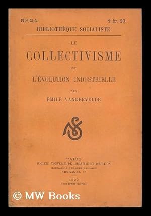 Bild des Verkufers fr Le Collectivisme Et L'Evolution Industrielle / Par Emile Vandervelde zum Verkauf von MW Books Ltd.