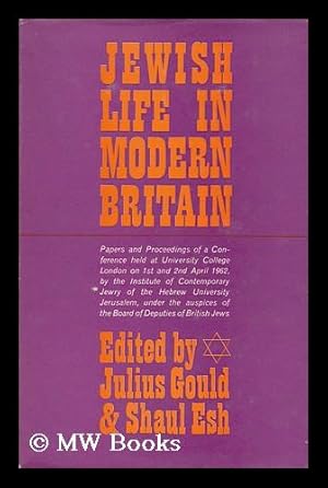 Immagine del venditore per Jewish Life in Modern Britain : Papers and Proceedings of a Conference Held At University College, London . 1962, by the Institute of Contemporary Jewry, of the Hebrew University, Jerusalem / Edited by Julius Gould and Shaul Esh venduto da MW Books Ltd.