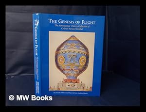 Imagen del vendedor de The Genesis of Flight : the Aeronautical History Collection of Colonel Richard Gimbel a la venta por MW Books Ltd.