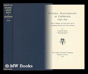 Imagen del vendedor de Military Governments in California, 1846-1850; with a Chapter on Their Prior Use in Louisiana, Florida, and New Mexico a la venta por MW Books Ltd.