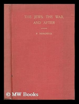 Seller image for The Jews, the War and after / by P. Horowitz for sale by MW Books Ltd.