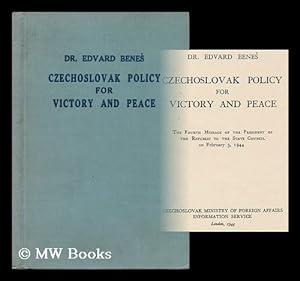 Seller image for Czechoslovak Policy for Victory and Peace : the Fourth Message of the President of the Republic to the State Council, on February 3, 1944 / Dr. Edvard Benes for sale by MW Books Ltd.