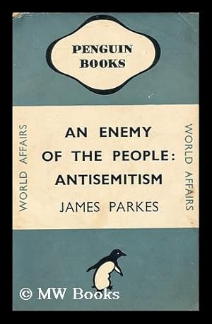 Image du vendeur pour An Enemy of the People : Antisemitism / by James Parkes mis en vente par MW Books Ltd.