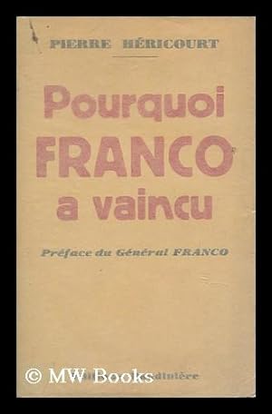 Bild des Verkufers fr Pourquoi Franco a Vaincu. Preface Du General Franco zum Verkauf von MW Books Ltd.