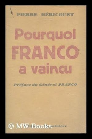 Bild des Verkufers fr Pourquoi Franco a Vaincu. Preface Du General Franco zum Verkauf von MW Books