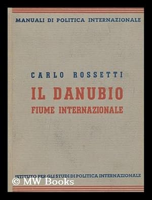 Seller image for IL Danubio, Fiume Internazionale / Carlo Rossetti for sale by MW Books