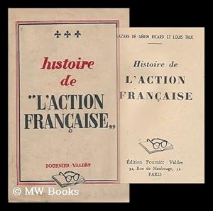 Imagen del vendedor de Histoire De L'Action Francaise / [Par] Lazare De Gerin Ricard Et Louis Truc a la venta por MW Books