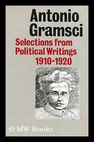 Imagen del vendedor de Selections from Political Writings (1910-1920) / Antonio Gramsci ; with Additional Texts by Bordiga and Tasca ; Selected and Edited by Quintin Hoare ; Translated by John Mathews a la venta por MW Books