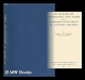 Seller image for An Analysis of Performance Test Scores of a Representative Group of Scottish Children / by Godfrey H. Thomson for sale by MW Books