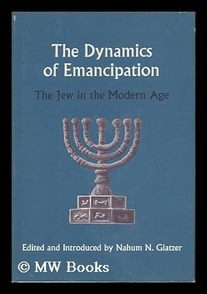 Image du vendeur pour The Dynamics of Emancipation; the Jew in the Modern Age, Edited and Introduced by Nahum N. Glatzer mis en vente par MW Books