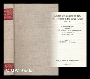 Seller image for Russian Publications on Jews and Judaism in the Soviet Union, 1917-1967 : a Bibliography / Compiled by B. Pinkus and A. A. Greenbaum with an Introduction by M. Altshuler ; Edited by Mordechai Altshuler for sale by MW Books