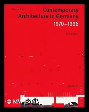 Immagine del venditore per Contemporary Architecture in Germany, 1970-1996 : 50 Buildings / Gerd De Bruyn; with a Preface by Wilfried Wang and an Essay by Gerd Zimmermann; Edited by Inter Nationes, Bonn, in Cooperation with the German Architecture-Museum, Frankfurt Am Main venduto da MW Books