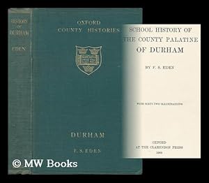 Seller image for School History of the County Palatine of Durham / by F. S. Eden for sale by MW Books