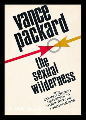 Seller image for The Sexual Wilderness; the Contemporary Upheaval in Male-Female Relationships [By] Vance Packard for sale by MW Books