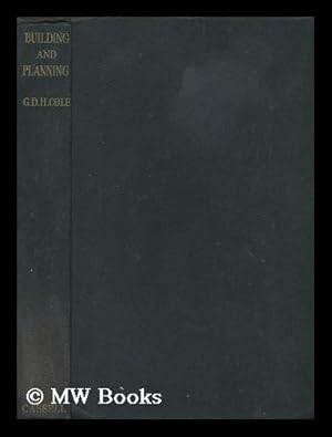 Seller image for Building and Planning / by G. D. H. Cole for sale by MW Books