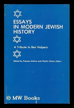 Seller image for Essays in Modern Jewish History : a Tribute to Ben Halpern / Edited by Frances Malino and Phyllis Cohen Albert for sale by MW Books