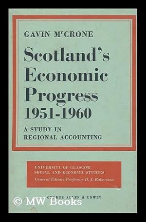 Seller image for Scotland's Economic Progress, 1951-1960; a Study in Regional Accounting for sale by MW Books