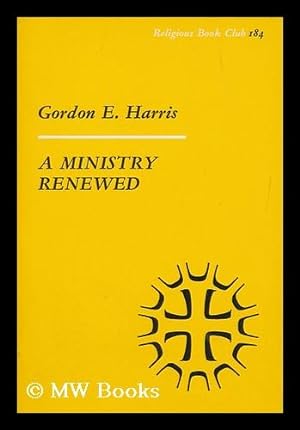 Imagen del vendedor de A Ministry Renewed / by Gordon E. Harris a la venta por MW Books