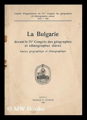 Imagen del vendedor de La Bulgarie : Devant Le Ive Congres Des Geographes Et Ethnographes Slaves ; Apercu Geographique Et Ethnographique a la venta por MW Books