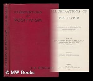 Imagen del vendedor de Illustrations of Positivism : a Selection of Articles from the "Positivist Review" / Edited by Edward Spencer Beesly a la venta por MW Books