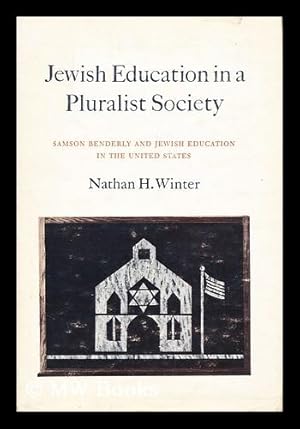 Image du vendeur pour Jewish Education in a Pluralist Society: Samson Benderly and Jewish Education in the United States [By] Nathan H. Winter mis en vente par MW Books