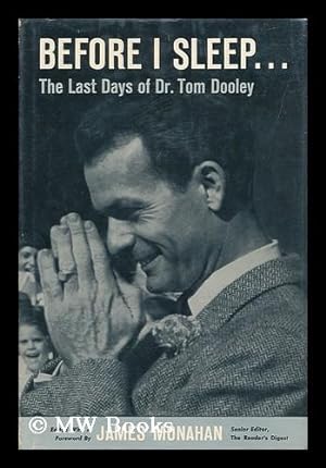 Bild des Verkufers fr Before I Sleep : the Last Days of Dr. Tom Dooley / Edited with a Foreword by James Monahan zum Verkauf von MW Books