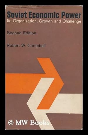 Seller image for Soviet Economic Power : its Organization, Growth, and Challenge / Robert W. Campbell for sale by MW Books