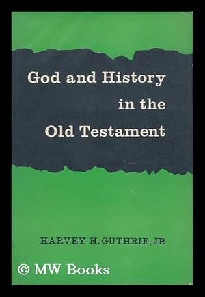 Immagine del venditore per God and History in the Old Testament / by Harvey H. Guthrie, Jr. venduto da MW Books