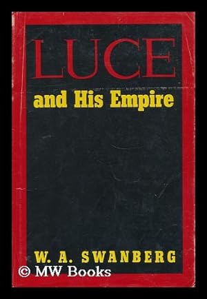 Imagen del vendedor de Luce and His Empire [By] W. A. Swanberg a la venta por MW Books