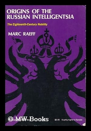 Bild des Verkufers fr Origins of the Russian Intelligentsia : the Eighteenth-Century Nobility / Marc Raeff zum Verkauf von MW Books