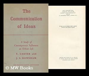 Seller image for The Communication of Ideas : a Study of Contemporary Influences on Urban Life / by T. Cauter and J. S. Downham for sale by MW Books