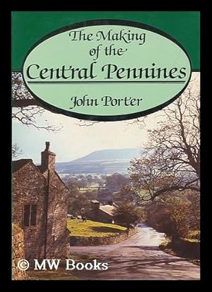 Immagine del venditore per The Making of the Central Pennines / John Porter venduto da MW Books